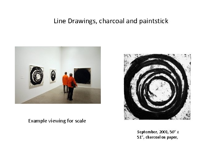 Line Drawings, charcoal and paintstick Example viewing for scale September, 2001, 50” x 51”,
