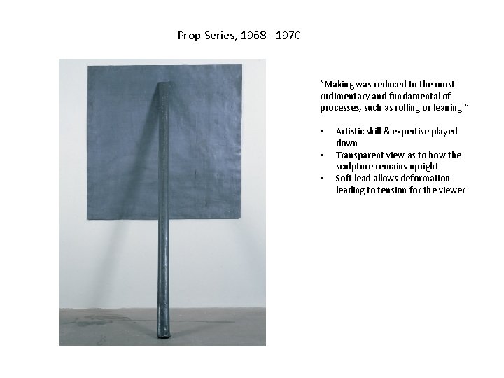 Prop Series, 1968 - 1970 “Making was reduced to the most rudimentary and fundamental