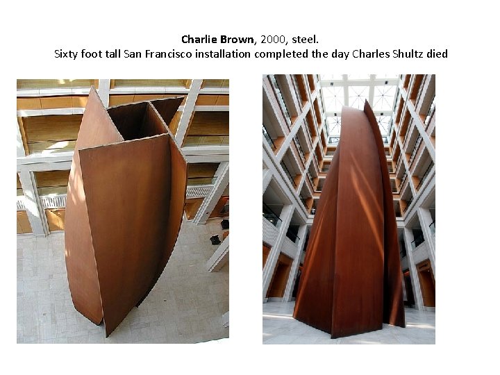 Charlie Brown, 2000, steel. Sixty foot tall San Francisco installation completed the day Charles