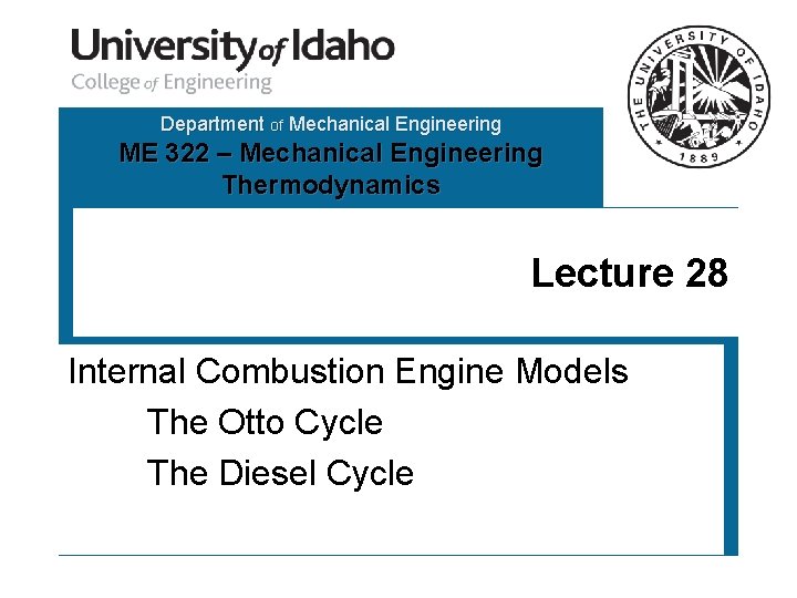 Department of Mechanical Engineering ME 322 – Mechanical Engineering Thermodynamics Lecture 28 Internal Combustion