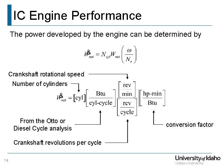 IC Engine Performance The power developed by the engine can be determined by Crankshaft