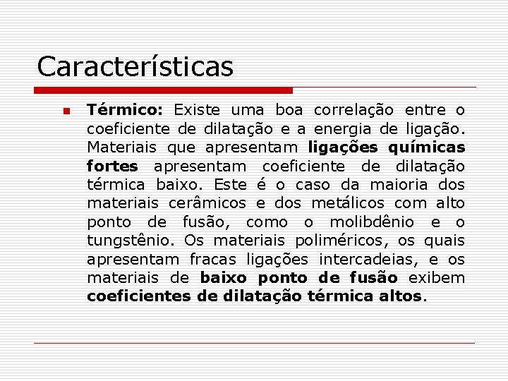 Características n Térmico: Existe uma boa correlação entre o coeficiente de dilatação e a