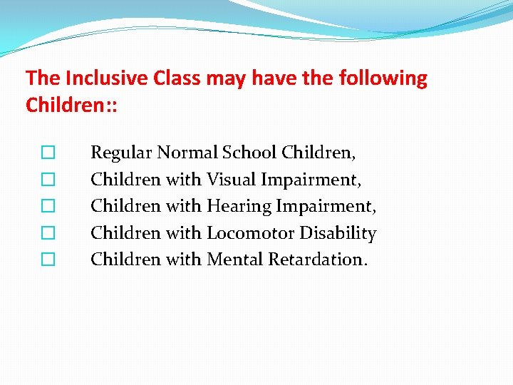 The Inclusive Class may have the following Children: : � � � Regular Normal