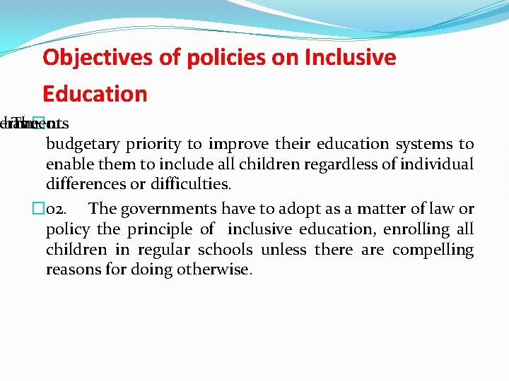 Objectives of policies on Inclusive Education ernments have The � 01. budgetary priority to