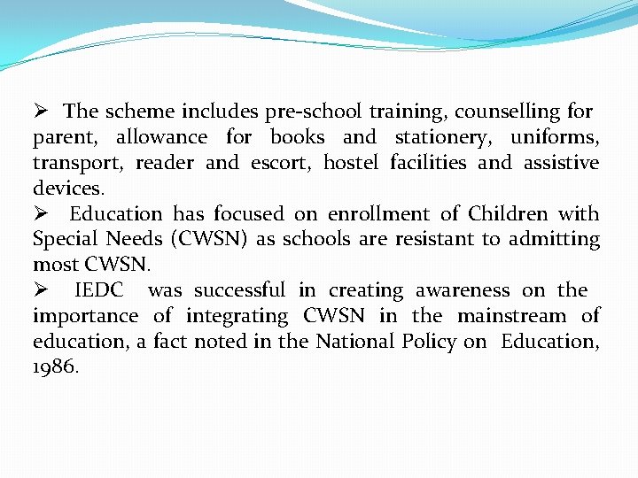 Ø The scheme includes pre-school training, counselling for parent, allowance for books and stationery,