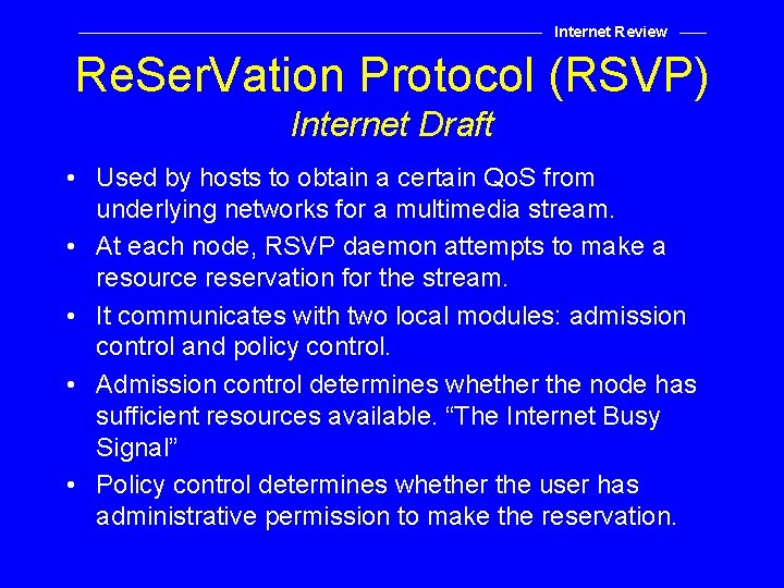 Internet Review Re. Ser. Vation Protocol (RSVP) Internet Draft • Used by hosts to