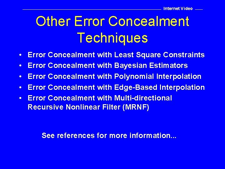 Internet Video Other Error Concealment Techniques • • • Error Concealment with Least Square