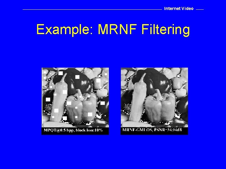 Internet Video Example: MRNF Filtering 