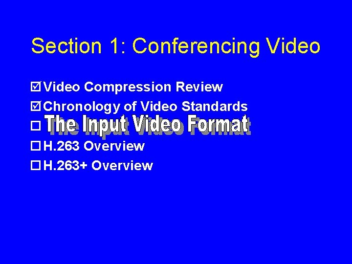 Section 1: Conferencing Video þ Video Compression Review þ Chronology of Video Standards ¨