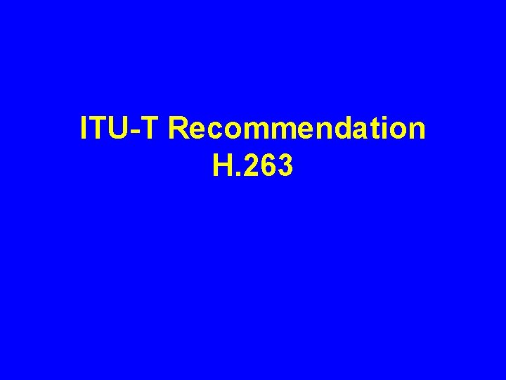 ITU-T Recommendation H. 263 