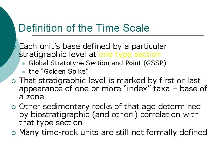 Definition of the Time Scale ¡ Each unit’s base defined by a particular stratigraphic