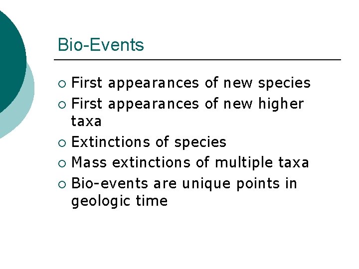 Bio-Events First appearances of new species ¡ First appearances of new higher taxa ¡