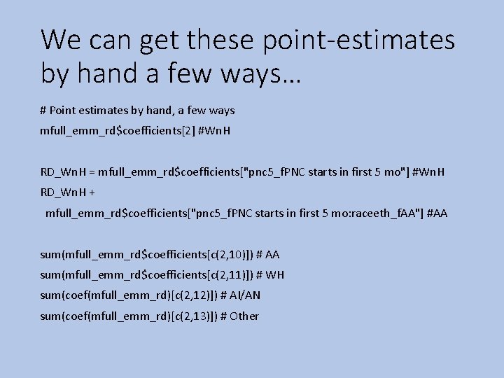 We can get these point-estimates by hand a few ways… # Point estimates by