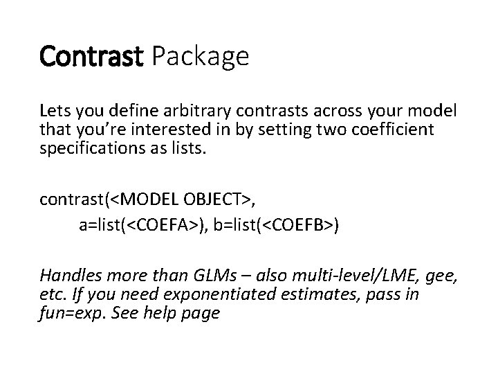 Contrast Package Lets you define arbitrary contrasts across your model that you’re interested in