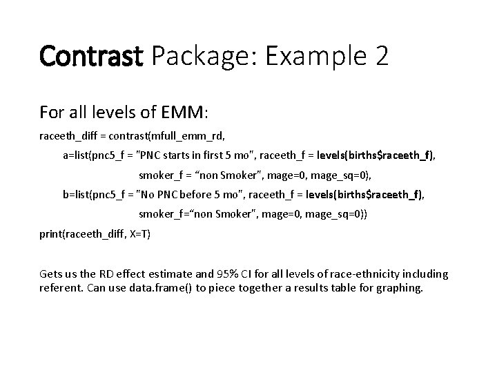 Contrast Package: Example 2 For all levels of EMM: raceeth_diff = contrast(mfull_emm_rd, a=list(pnc 5_f