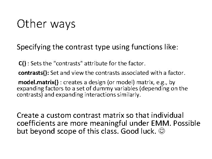 Other ways Specifying the contrast type using functions like: C() : Sets the "contrasts"