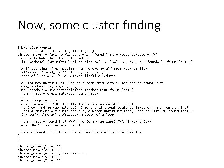 Now, some cluster finding library(tidyverse) h = c(1, 2, 4, 5, 6, 7, 10,