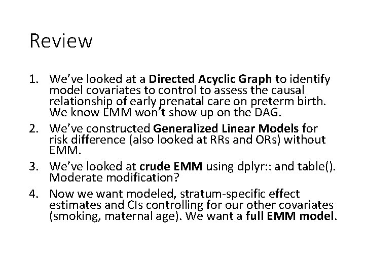 Review 1. We’ve looked at a Directed Acyclic Graph to identify model covariates to