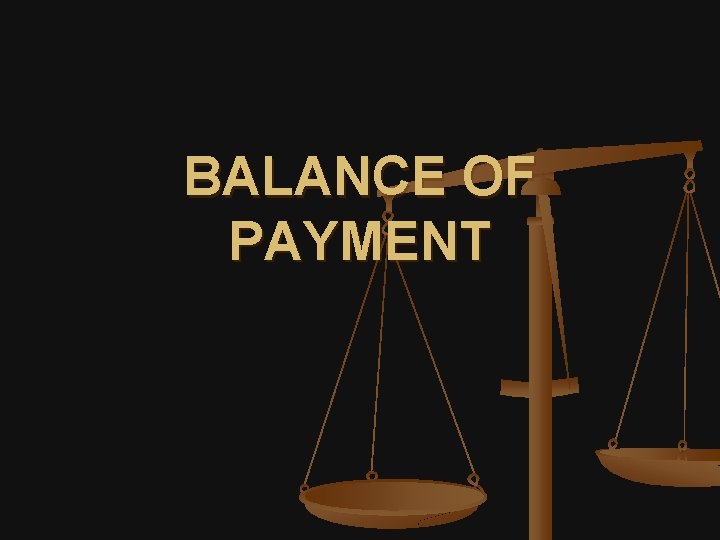 BALANCE OF PAYMENT 