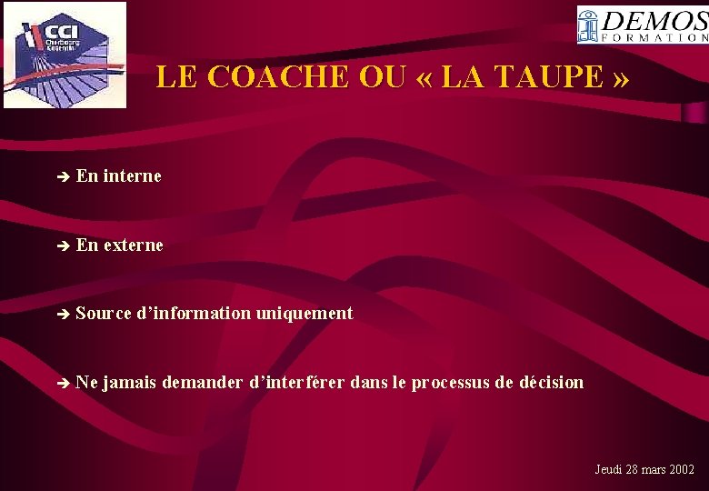  LE COACHE OU « LA TAUPE » En interne En externe Source d’information