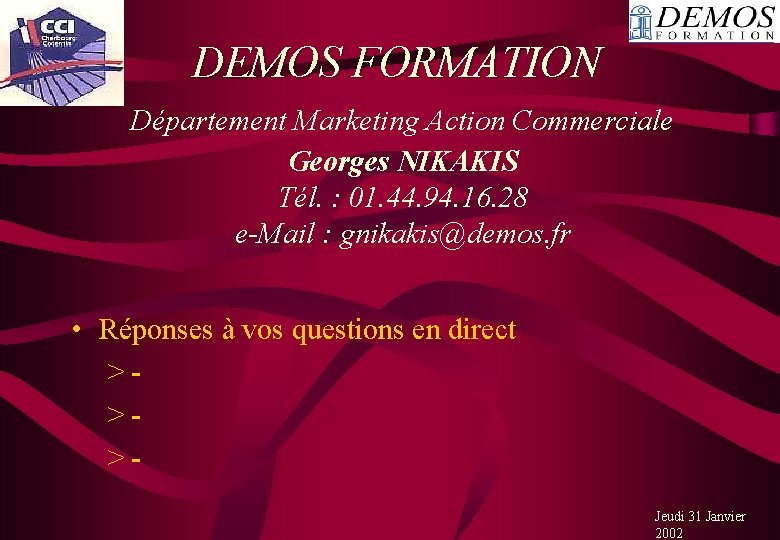 DEMOS FORMATION Département Marketing Action Commerciale Georges NIKAKIS Tél. : 01. 44. 94. 16.