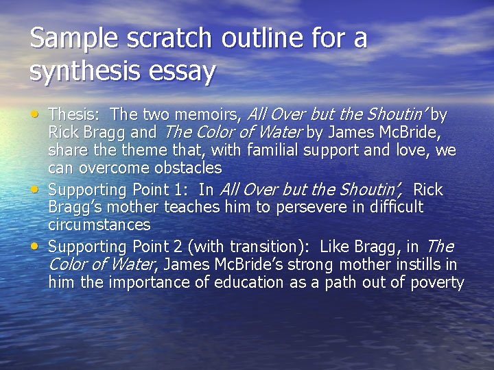 Sample scratch outline for a synthesis essay • Thesis: The two memoirs, All Over