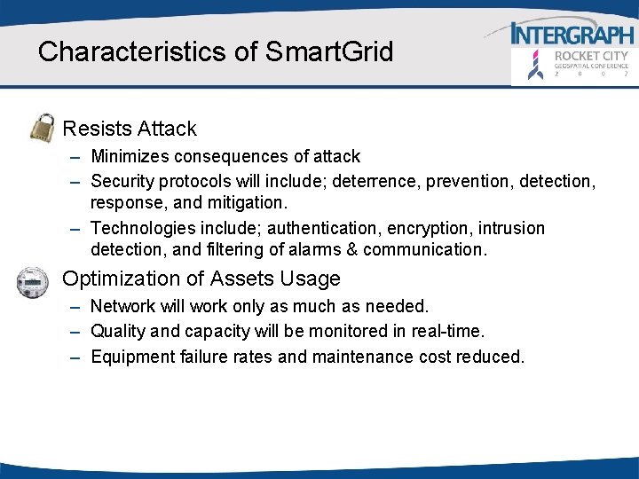 Characteristics of Smart. Grid § Resists Attack – Minimizes consequences of attack – Security