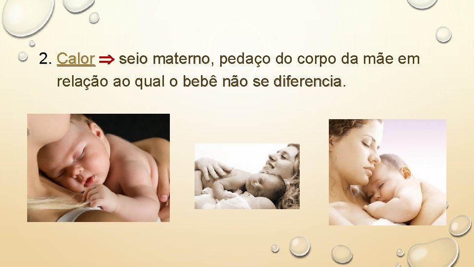2. Calor seio materno, materno pedaço do corpo da mãe em relação ao qual
