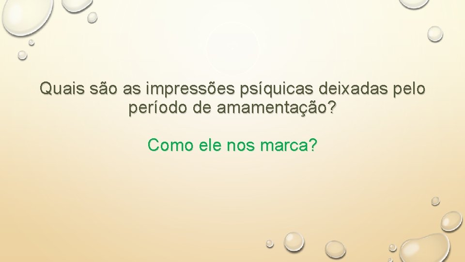 Quais são as impressões psíquicas deixadas pelo período de amamentação? Como ele nos marca?