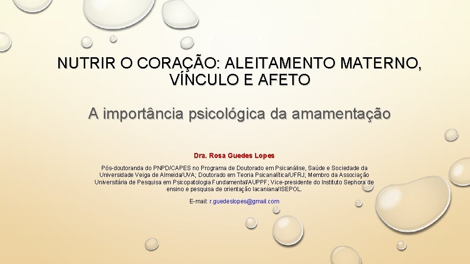 NUTRIR O CORAÇÃO: ALEITAMENTO MATERNO, VÍNCULO E AFETO A importância psicológica da amamentação Dra.