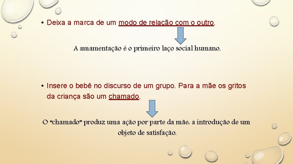  • Deixa a marca de um modo de relação com o outro. A