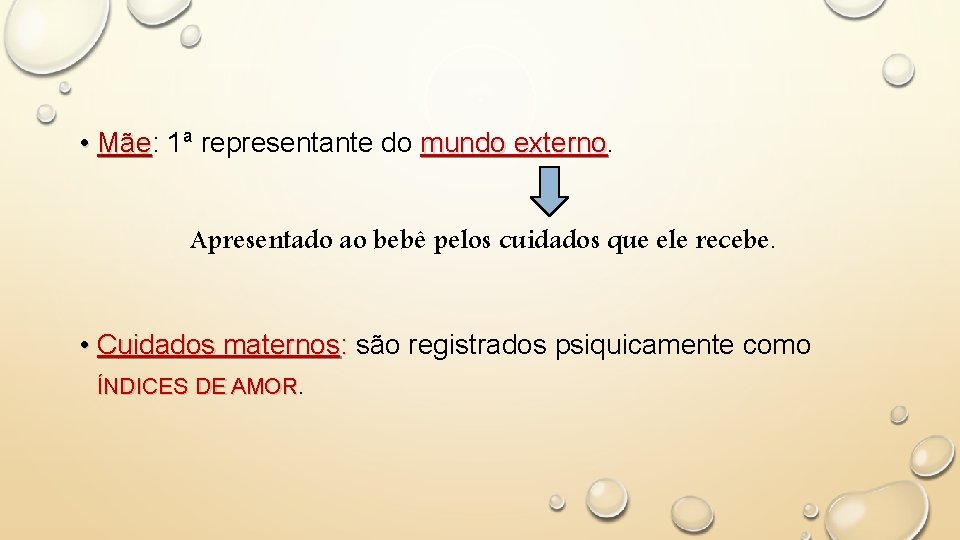  • Mãe: Mãe 1ª representante do mundo externo Apresentado ao bebê pelos cuidados