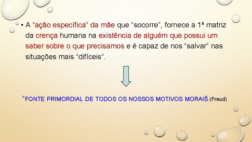  • A “ação específica” da mãe que “socorre”, fornece a 1ª matriz da
