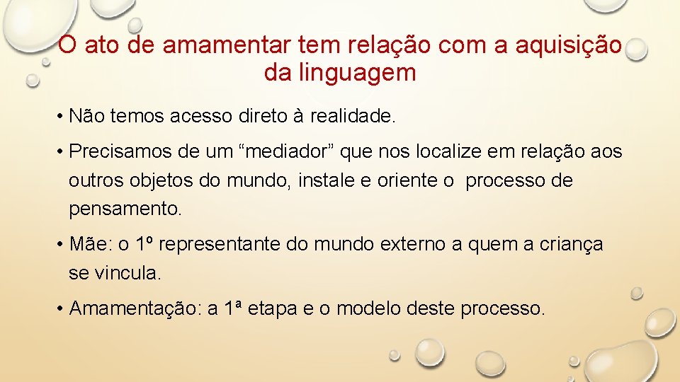O ato de amamentar tem relação com a aquisição da linguagem • Não temos