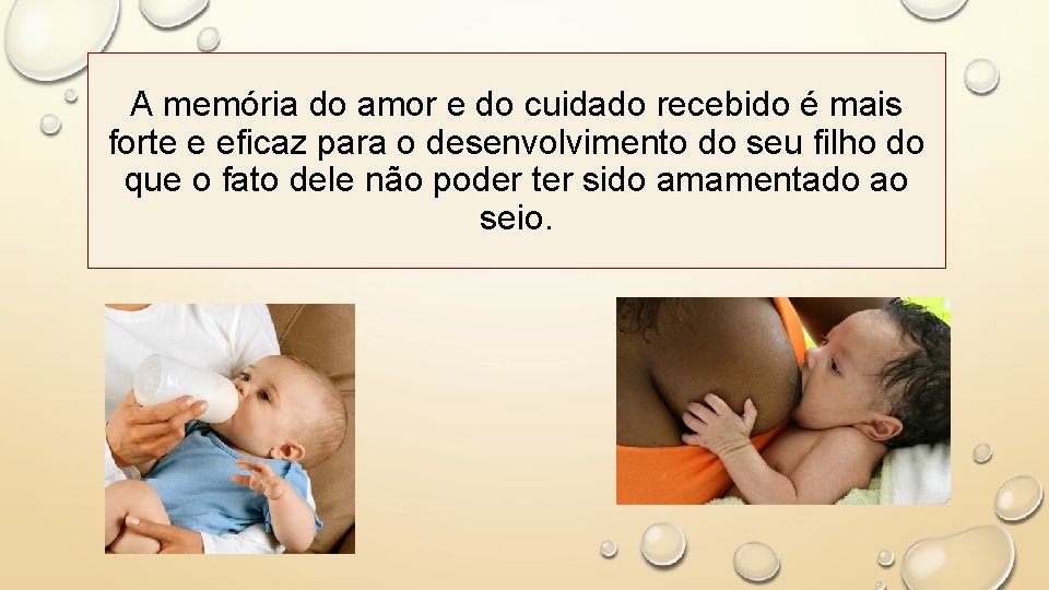 A memória do amor e do cuidado recebido é mais forte e eficaz para