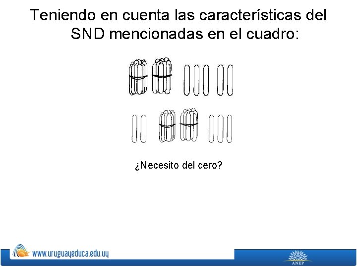 Teniendo en cuenta las características del SND mencionadas en el cuadro: ¿Necesito del cero?