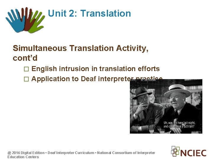 Unit 2: Translation Simultaneous Translation Activity, cont’d English intrusion in translation efforts � Application