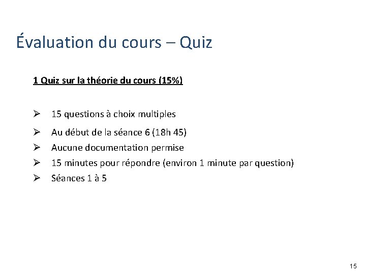 Évaluation du cours – Quiz 1 Quiz sur la théorie du cours (15%) Ø