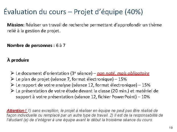 Évaluation du cours – Projet d’équipe (40%) Mission: Réaliser un travail de recherche permettant