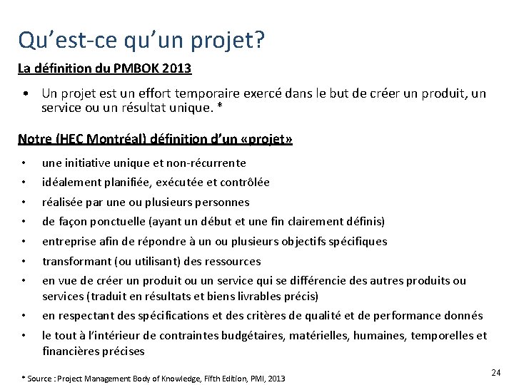 Qu’est-ce qu’un projet? La définition du PMBOK 2013 • Un projet est un effort