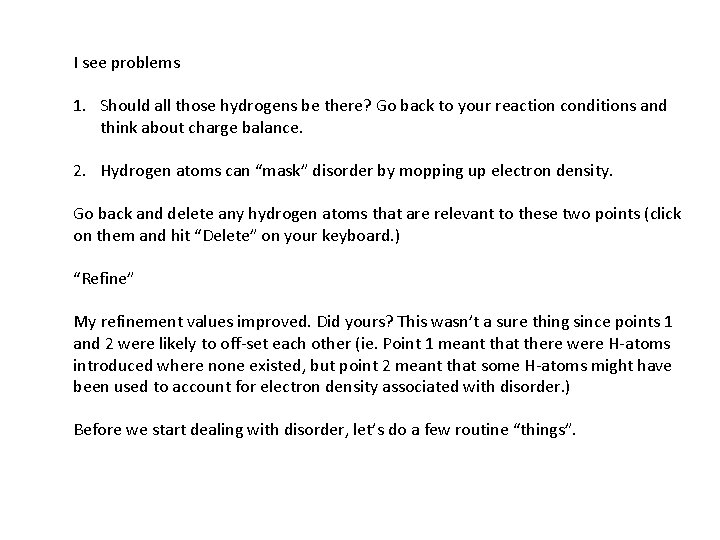 I see problems 1. Should all those hydrogens be there? Go back to your