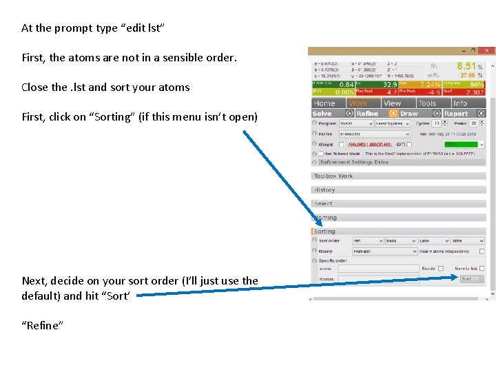 At the prompt type “edit lst” First, the atoms are not in a sensible