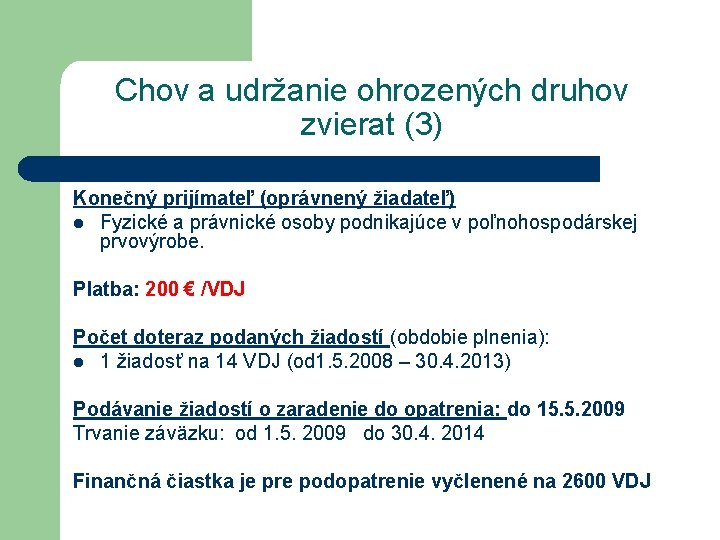 Chov a udržanie ohrozených druhov zvierat (3) Konečný prijímateľ (oprávnený žiadateľ) l Fyzické a