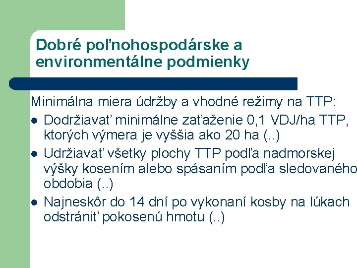 Dobré poľnohospodárske a environmentálne podmienky Minimálna miera údržby a vhodné režimy na TTP: l