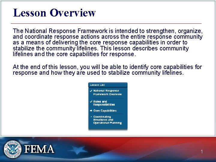 Lesson Overview The National Response Framework is intended to strengthen, organize, and coordinate response