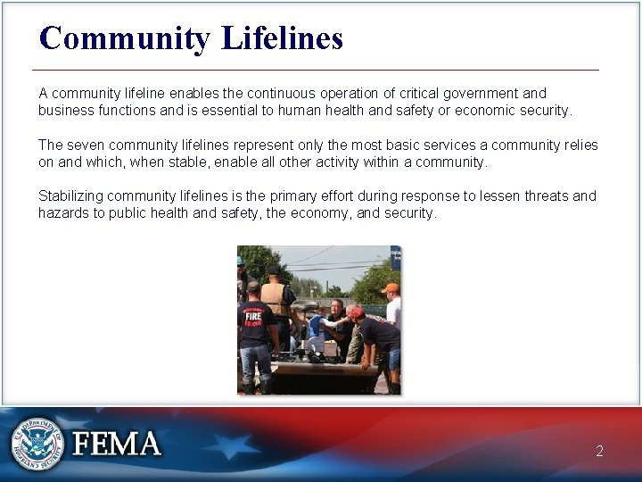 Community Lifelines A community lifeline enables the continuous operation of critical government and business