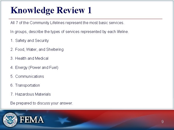Knowledge Review 1 All 7 of the Community Lifelines represent the most basic services.