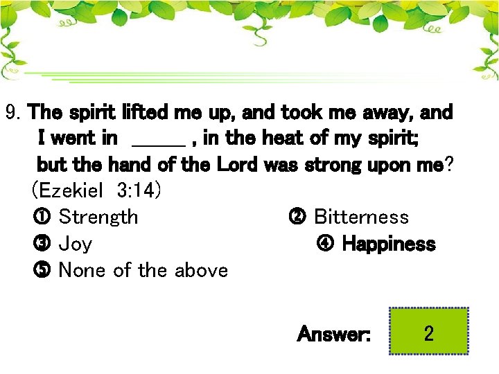 9. The spirit lifted me up, and took me away, and I went in