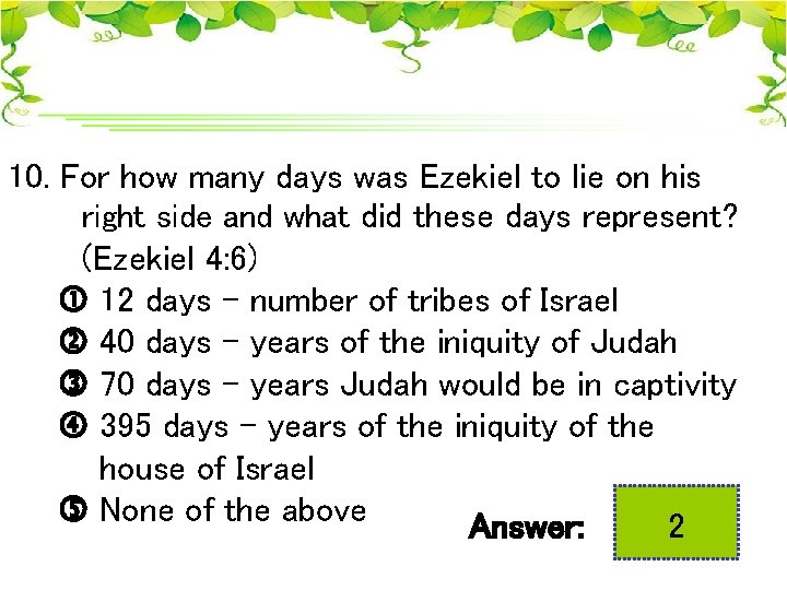 10. For how many days was Ezekiel to lie on his right side and