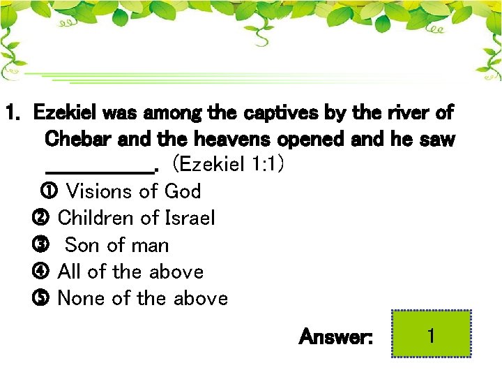 1. Ezekiel was among the captives by the river of Chebar and the heavens